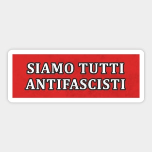 Siamo Tutti Antifascisti Sticker